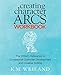 Creating Character Arcs Workbook: The Writer's Reference to Exceptional Character Development and Creative Writing (Helping Writers Become Authors, Band 8) by