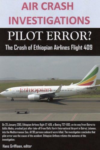 AIR CRASH INVESTIGATIONS, PILOT ERROR? The Crash of Ethiopian Airlines Flight 409
