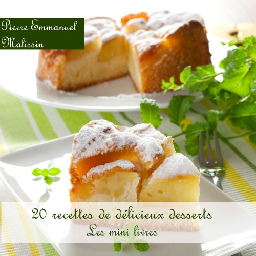 20 Recettes de Délicieux Desserts (Les minis livres t. 7)