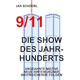 9/11 - Die Show des Jahrhunderts: Ungeahnte Motive, neue Hintergründe, weitreichende Folgen
