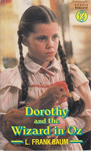 Dorothy And the Wizard in Oz: A Faithful Record of Their Amazing Adventures in an Underground World;And How with the Aid of Their Friends Zeb ... the Wonderful Land of Oz (Puffin Books)