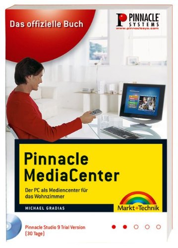 Pinnacle Mediacenter: Das offizielle Buch (Digital fotografieren)