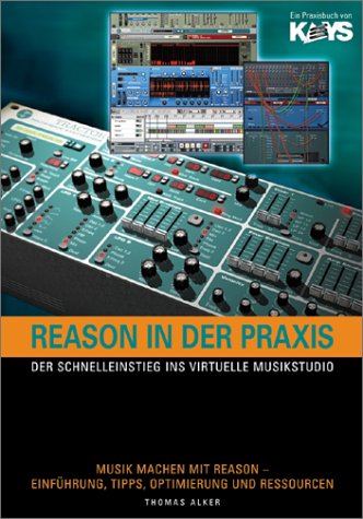 Download Reason in der Praxis. Der Schnelleinstieg ins virtuelle Musikstudio. Download Reason in der Praxis. Der Schnelleinstieg ins virtuelle Musikstudio.