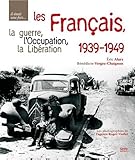 Les Français, la guerre, l'Occupation, la libération. 1939-1949