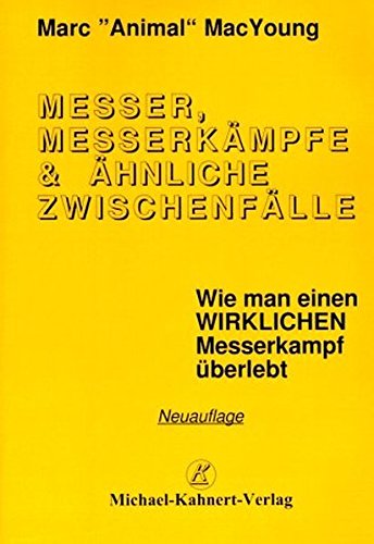 Download Messer, Messerkämpfe & ähnliche Zwischenfälle. Wie man einen wirklichen Messerkampf überlebt Download Messer, Messerkämpfe & ähnliche Zwischenfälle. Wie man einen wirklichen Messerkampf überlebt
