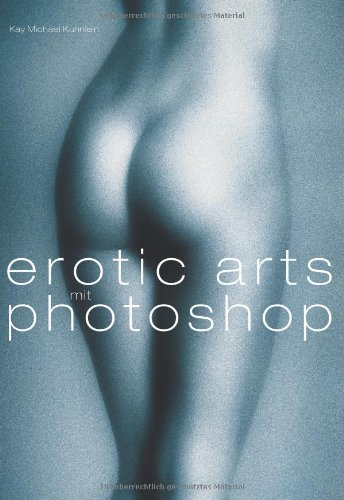 Erotic Arts mit Photoshop, m.CD-ROM by Kay M. Kuhnlein (2003-09-05)
