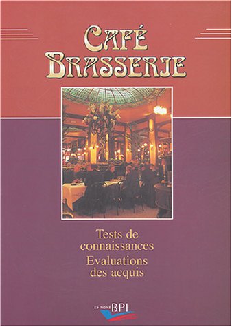 Download Café Brasserie 2 volumes : Tests de connaissances, Evaluations des acquis ; Réglementation, Matériels, Savoir-faire et savoir-être, Boissons, Produits Download Café Brasserie 2 volumes : Tests de connaissances, Evaluations des acquis ; Réglementation, Matériels, Savoir-faire et savoir-être, Boissons, Produits
