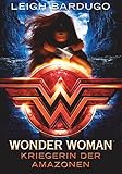 'Wonder Woman - Kriegerin der Amazonen: Roman' von Leigh Bardugo