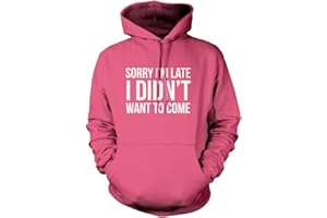 HOTSCAMP Sorry I'm Late I Didn't Want to Come Unisex Hoodie