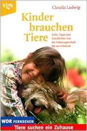 Kinder Brauchen Tiere Amazon De Claudia Ludwig Ba Cher