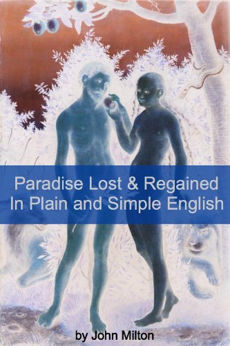 Paradise Lost and Paradise Regained In Plain and Simple English (A Modern Translation and the Original Version) (English Edition) livre