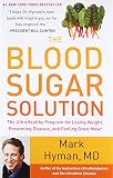 The Blood Sugar Solution: The UltraHealthy Program for Losing Weight, Preventing Disease, and Feelin The Blood Sugar Solution: The UltraHealthy Program for Losing Weight, Preventing Disease, and Feelin