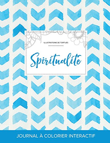 Journal de Coloration Adulte: Spiritualite (Illustrations de Tortues, Chevron Aquarelle)