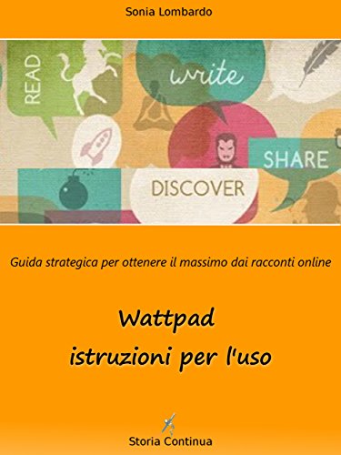Download Wattpad, istruzioni per l'uso. Guida strategica per ottenere il massimo dai racconti online (Guide alla Letteratura 2.0) Download Wattpad, istruzioni per l'uso. Guida strategica per ottenere il massimo dai racconti online (Guide alla Letteratura 2.0)
