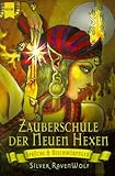 Zauberschule der Neuen Hexen: Sprüche und Beschwörungen by 
