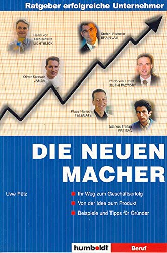 Ratgeber erfolgreiche Unternehmer: Die neuen Macher