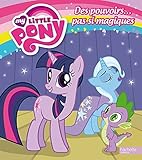 MY LITTLE PONY DES POUVOIRS PAS SI MAGIQUES
