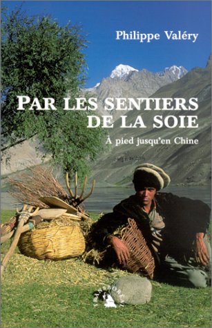 couverture de : Par les sentiers de la soie: &agrave; pied jusqu'en Chine