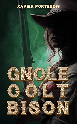 Télécharger Gnôle. Colt. Bison. livre En ligne