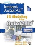 Instant AutoCAD: 3D Modeling Using AutoCAD 2004