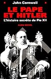 Le Pape et Hitler : L'histoire secrète de Pie 12