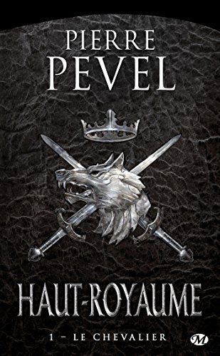 Téléchargement gratuit de livres audio Haut-Royaume, Tome 1: Le Chevalier by author MOBI MOBI 2811214038