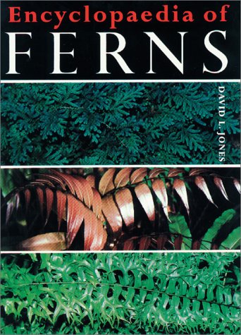 Encyclopedia of Ferns: An Introduction to Ferns, Their Structure, Biology, Economic Importance, Cultivation and Propagation livre