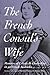 The French Consul's Wife: Memoirs of Celeste De Chabrillan in Gold-Rush Australia by