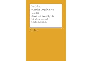 Werke. Gesamtausgabe Band 1. Spruchlyrik. Mittelhochdeutsch/Neuhochdeutsch: Walther von der Vogelweide – 819 – 3., verb. und erw. Auflage (Reclams Universal-Bibliothek)