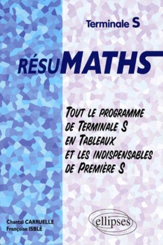 Download Résumaths, tout le programme de terminale S en tableaux plus les indispensables de premières Download Résumaths, tout le programme de terminale S en tableaux plus les indispensables de premières