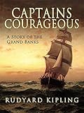 Captains Courageous - A Story of the Grand Banks: (Illustrated) (English Edition) by Rudyard Kipling
