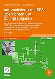 Image de Automatisieren mit SPS - Übersichten und Übungsaufgaben: Von Grundverknüpfungen bis Ablaufsteueru