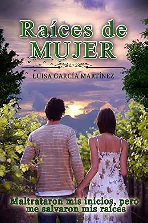 Raices De Mujer Novela Romantica Cargada De Misterio Y Traiciones