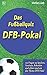 Produktbild Das Fußballquiz - DFB-Pokal: 120 Fragen zu Spielern, Vereinen, Rekorden und allem rund um das Thema DFB-Pokal