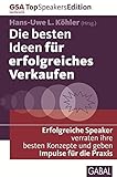 Die besten Ideen für erfolgreiches Verkaufen: Erfolgreiche Speaker verraten ihre besten Konzepte und geben Impulse für die Praxis (Dein Business) by Hans-Uwe L. Köhler