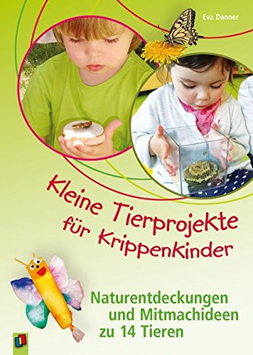 Download Kleine Tierprojekte für Krippenkinder: Naturentdeckungen und Mitmachideen zu 14 Tieren Download Kleine Tierprojekte für Krippenkinder: Naturentdeckungen und Mitmachideen zu 14 Tieren