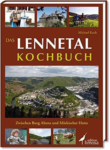 Download Das Lennetal Kochbuch: Zwischen Burg Altena und Märkischer Hotte Download Das Lennetal Kochbuch: Zwischen Burg Altena und Märkischer Hotte