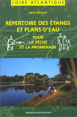 Download Répertoire des étangs et plans d'eau pour la pêche et la promenade en Loire-Atlantique Download Répertoire des étangs et plans d'eau pour la pêche et la promenade en Loire-Atlantique