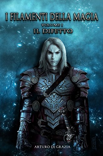Arturo di Grazia - I filamenti della magia 01. Il difetto (2018)