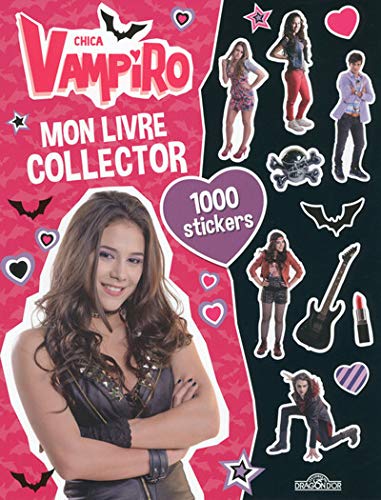 Chica Vampiro - Mon livre collector 1000 stickers Chica Vampiro - Mon livre collector 1000 stickers