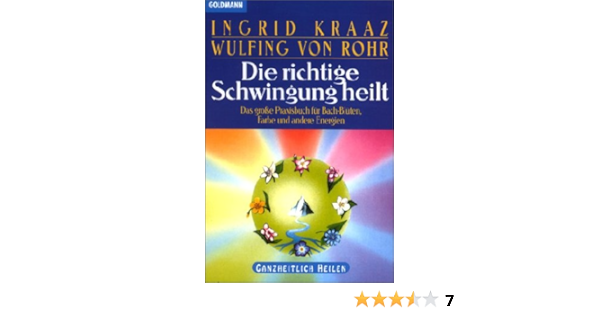 Die Richtige Schwingung Heilt Amazon De Kraaz Von Rohr Ingrid Rohr Wulfing Von Rohr Ingrid Kraaz Von Von Rohr Wulfing Bucher