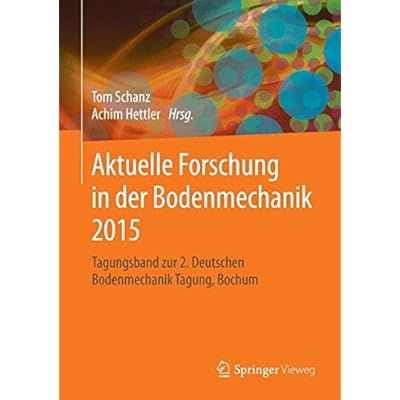 [PDF] Download Aktuelle Forschung in der Bodenmechanik 2015: Tagungsband zur 2. Deutschen Bodenmechanik Tagung - Bochum Kostenlos