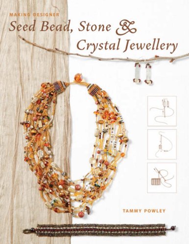 Making Designer Seed Bead, Stone and Crystal Jewellery