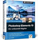 Photoshop Elements 13: Der umfassende Ratgeber - inkl. Buch als PDF ( 24. November 2014 ) by 