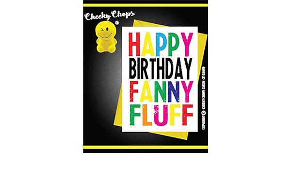 Anniversaire Rude Funny Offensive Humour Fantaisie Cheeky Chops Cartes Joyeux Anniversaire Fanny Fluff C945 Amazon Fr Fournitures De Bureau