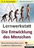 Lernwerkstatt Die Entwicklung des Menschen: Vom Urmenschen zum modernen Menschen by 