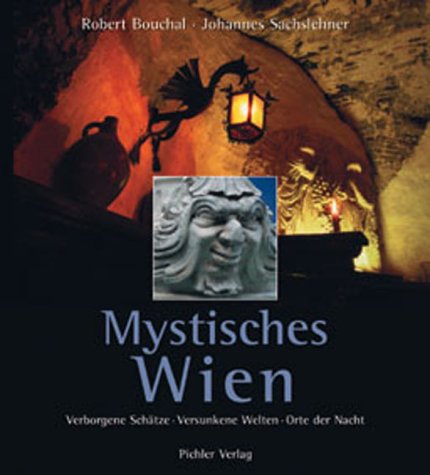 Download Mystisches Wien. Verborgene Schätze, versunkene Welten, Orte der Nacht