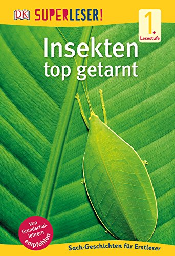 SUPERLESER! Insekten, top getarnt: 1. Lesestufe Sach-Geschichten für Leseanfänger