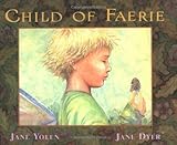 Child of Faerie by Jane Yolen, Jane Dyer