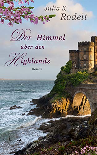 Der Himmel Ã¼ber den Highlands von [Rodeit, Julia K., Rodeit, Katrin]